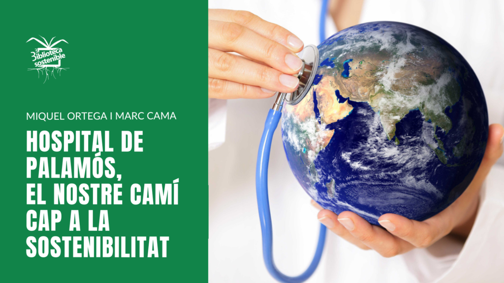 Xerrada: Hospital de Palamós, el nostre camí cap a la sostenibilitat 8 Hospital Palamos BS Xarxes